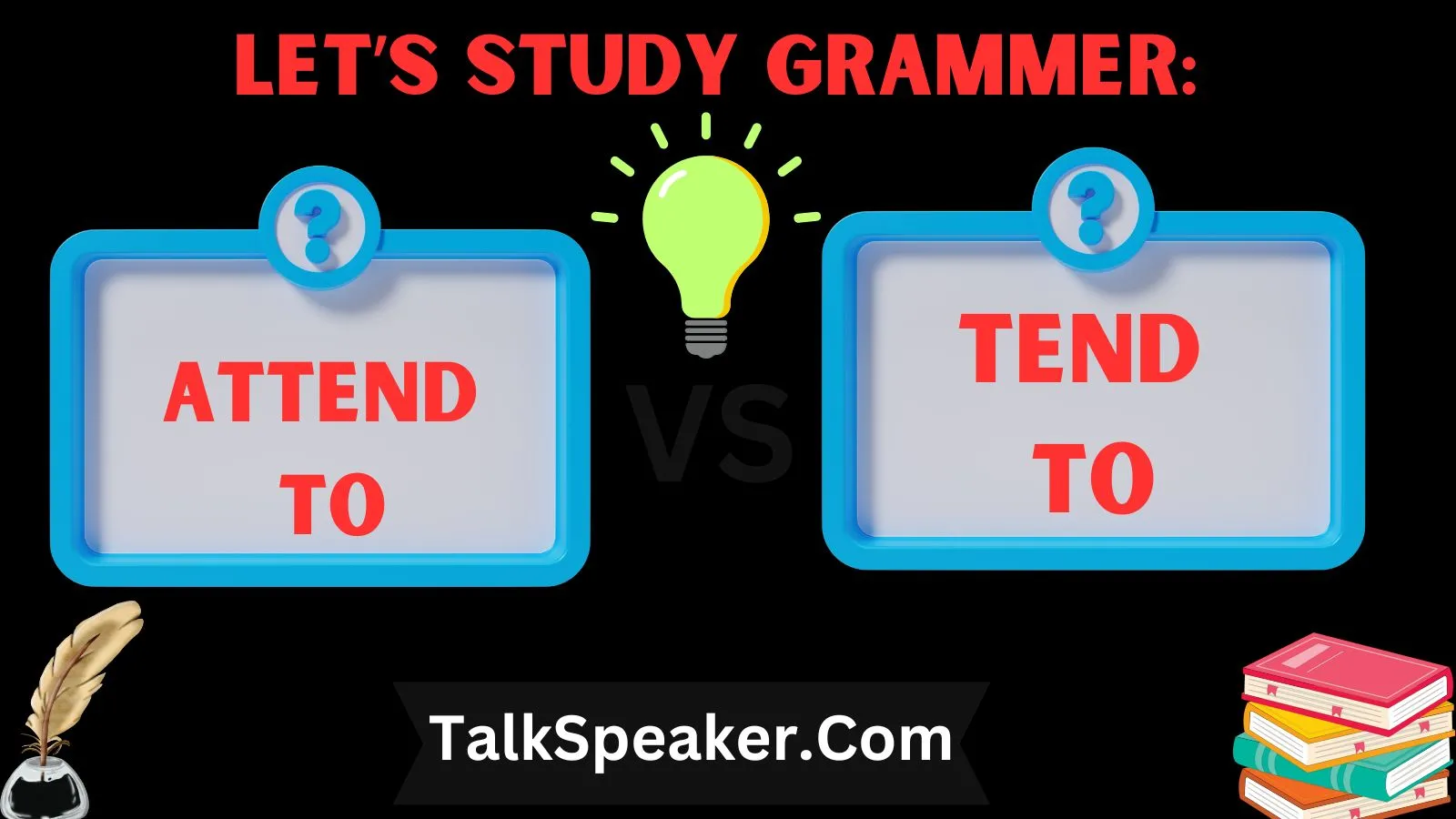 Attend To Vs Tend To