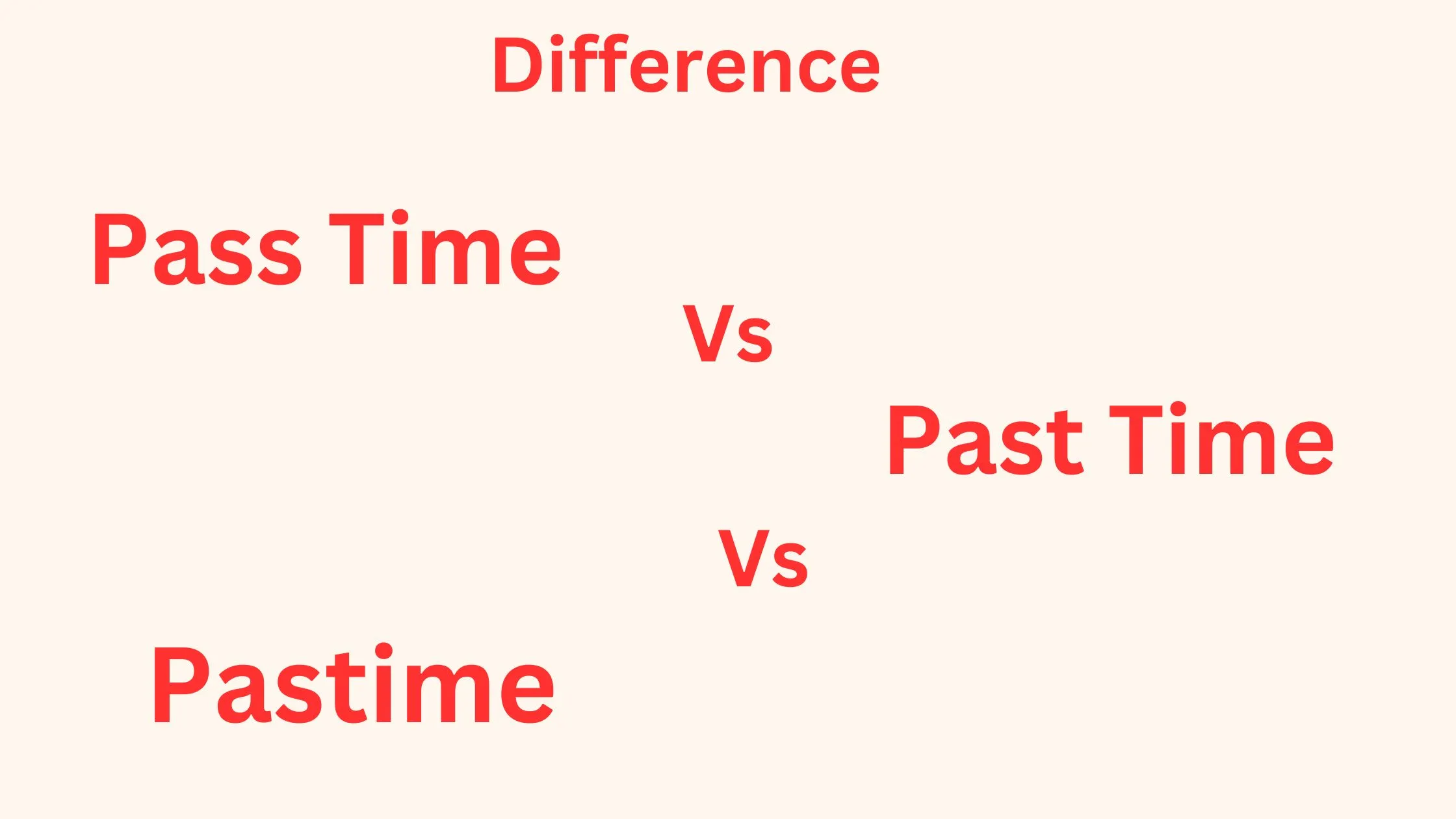 Pass Time vs Past Time vs Pastime
