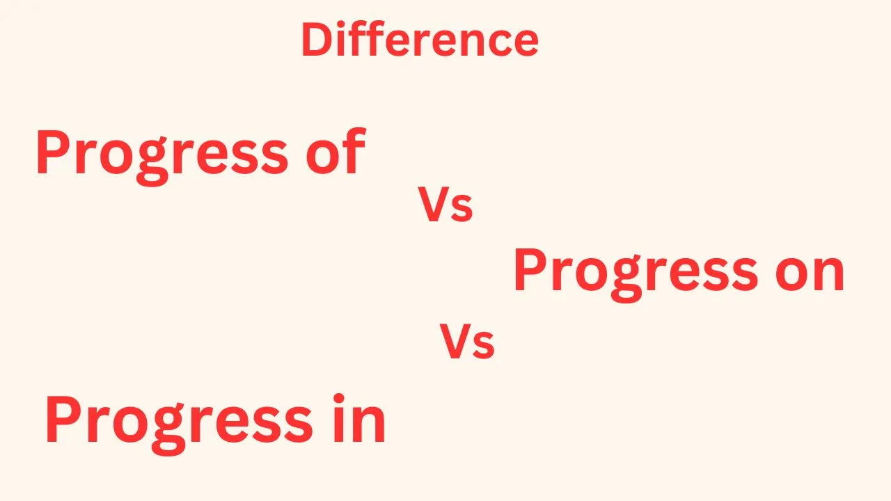 Progress in vs Progress on vs Progress of
