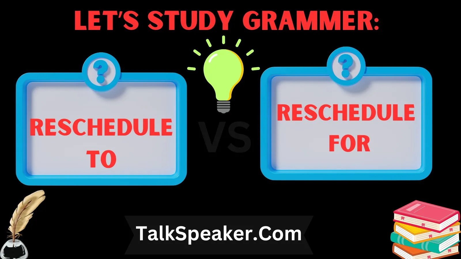 Reschedule to vs Reschedule for