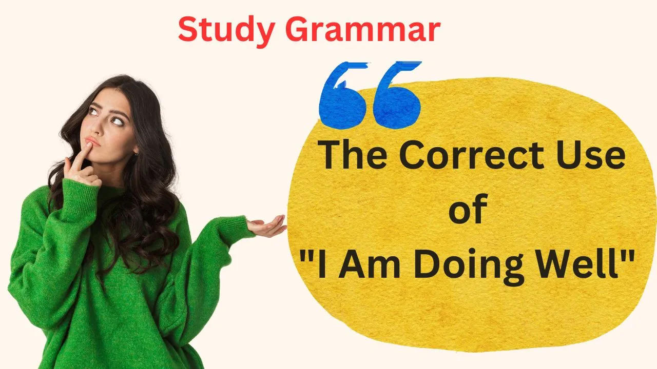The Correct Use of "I Am Doing Well" in American English