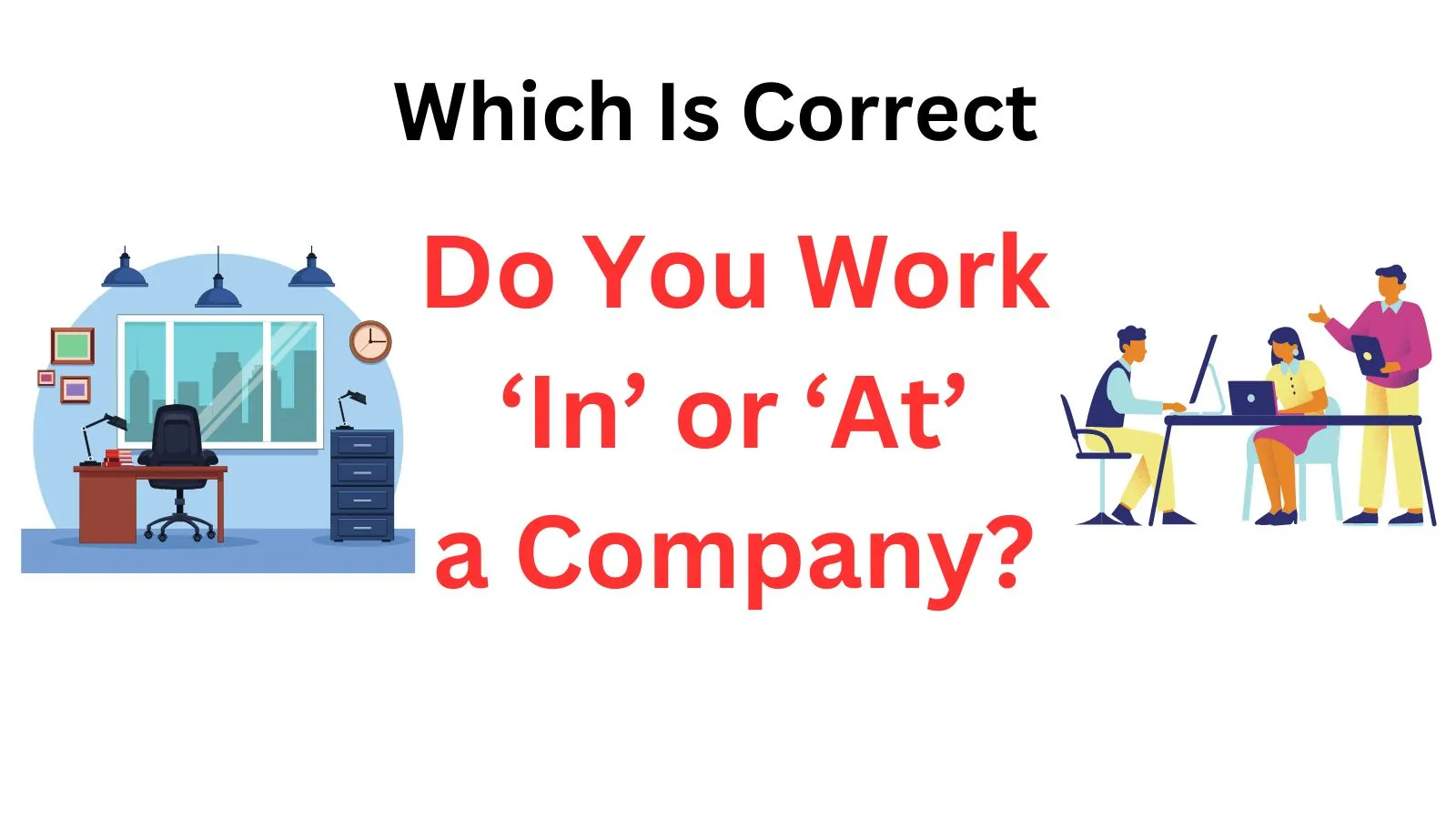 Do You Work ‘In’ or ‘At’ a Company?
