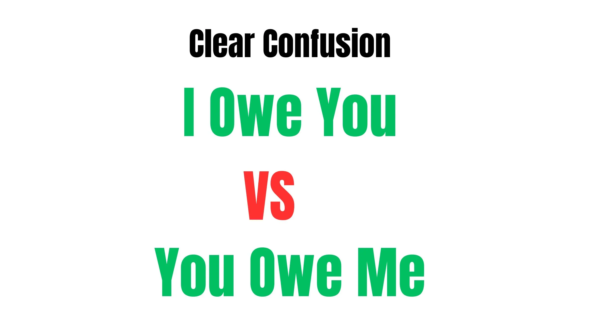 I Owe You vs You Owe Me
