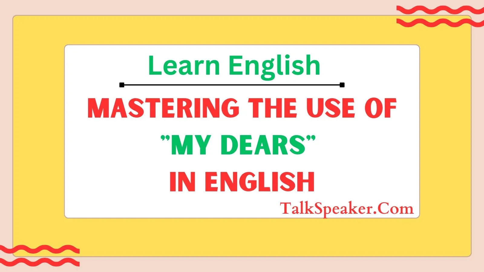 Mastering the Use of "My Dears" in English