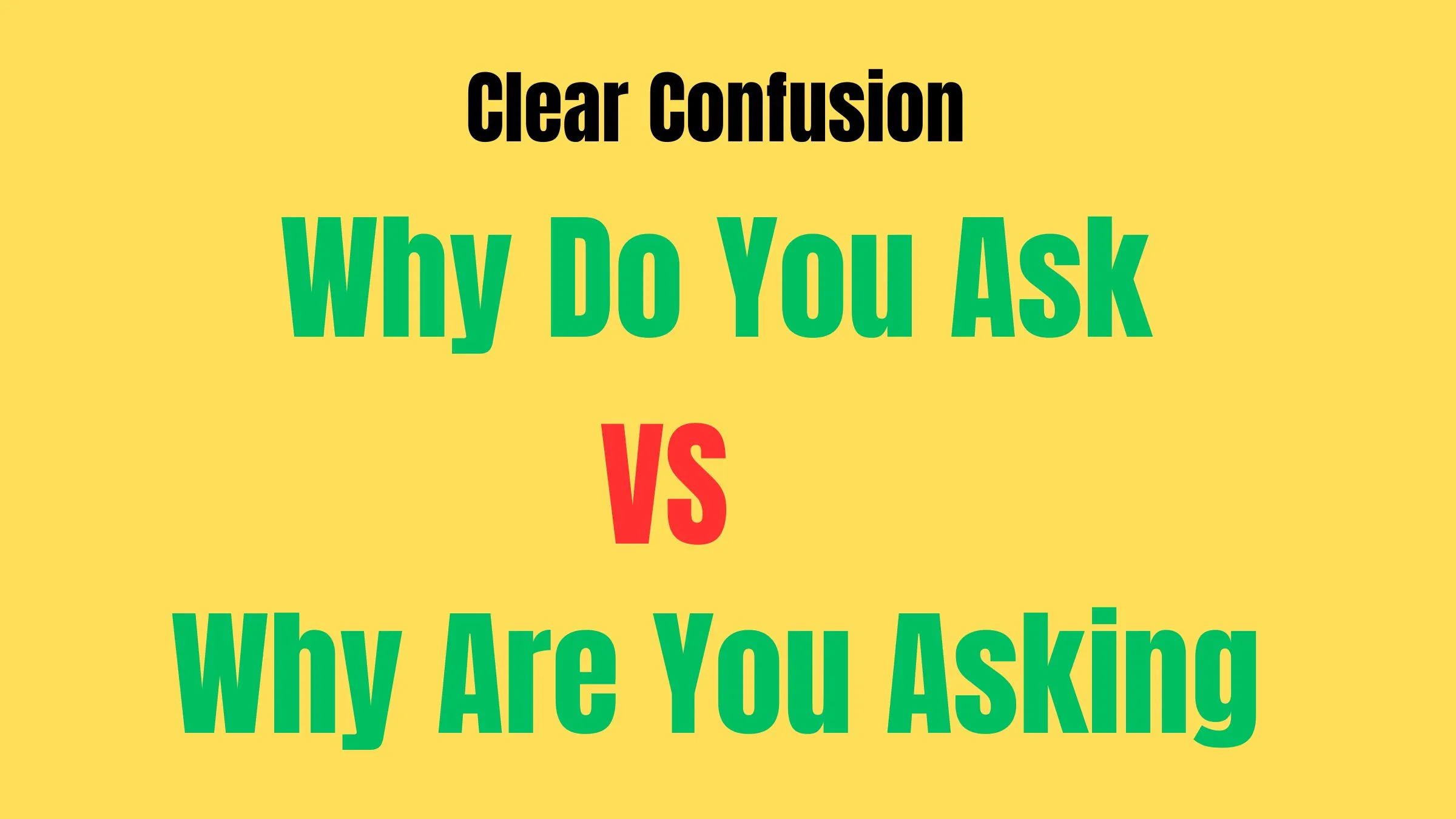 Why Do You Ask vs Why Are You Asking