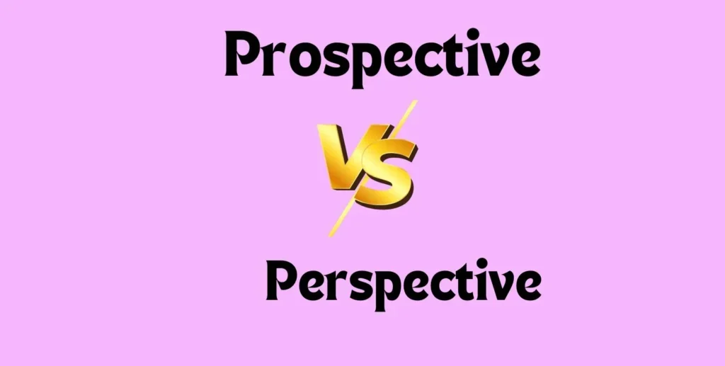 Prospective vs Perspective